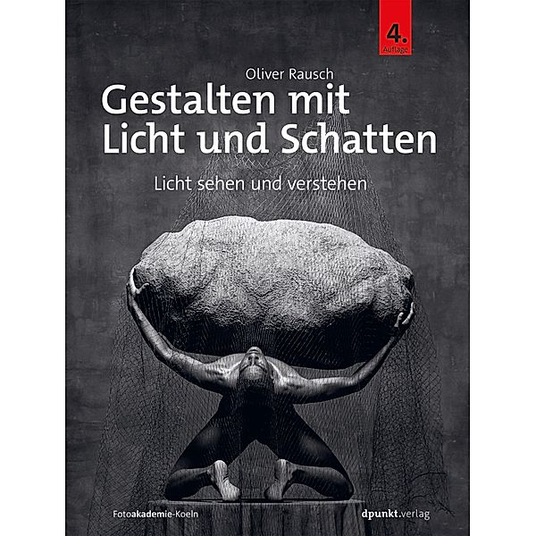 Gestalten mit Licht und Schatten, Oliver Rausch