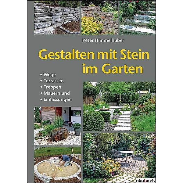 Gestalten mit Stein im Garten, Peter Himmelhuber