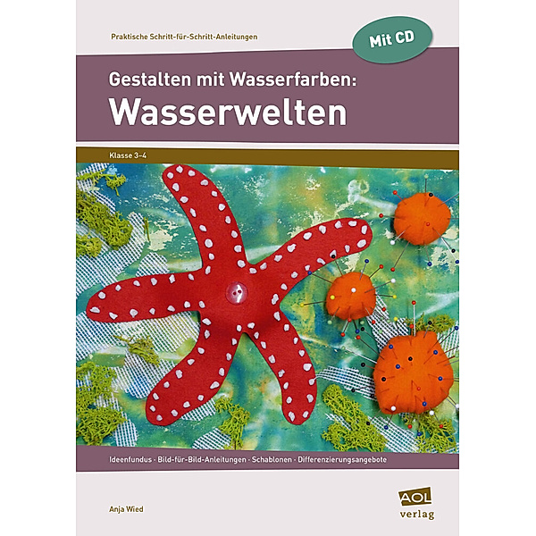 Gestalten mit Wasserfarben: Wasserwelten, m. 1 CD-ROM, Anja Wied