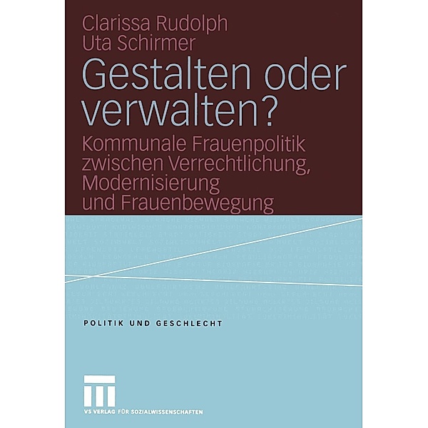 Gestalten oder verwalten? / Politik und Geschlecht Bd.14, Clarissa Rudolph, Uta Schirmer
