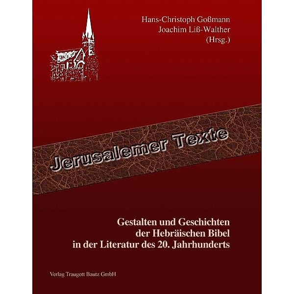 Gestalten und Geschichten der Hebräischen Bibel in der Literatur des 20. Jahrhunderts / Jerusalemer Texte Bd.6