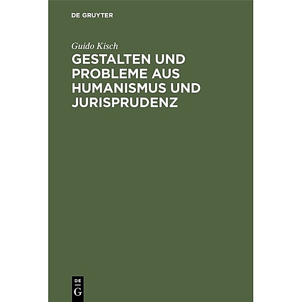 Gestalten und Probleme aus Humanismus und Jurisprudenz, Guido Kisch