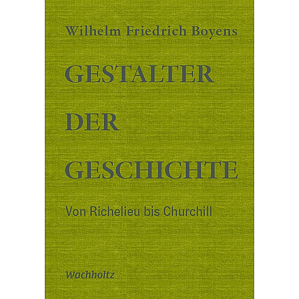 Gestalter der Geschichte, Wilhelm Friedrich Boyens
