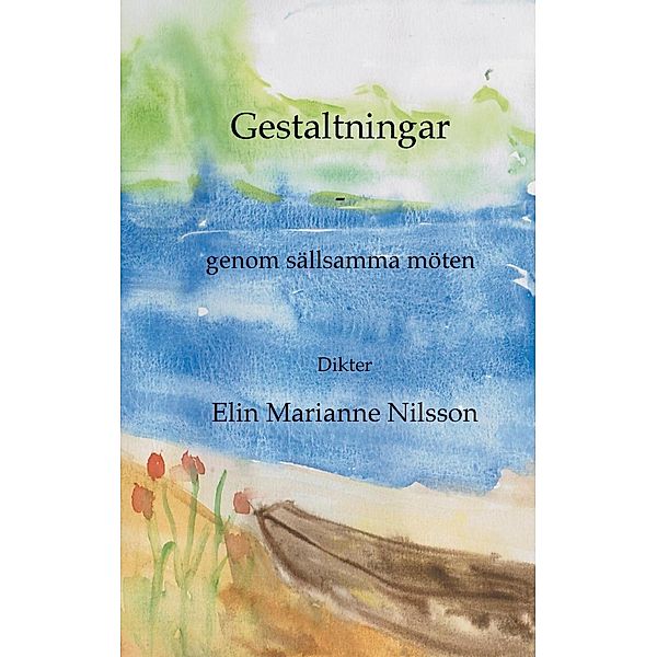 Gestaltningar - genom sällsamma möten, Elin Marianne Nilsson