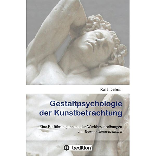 Gestaltpsychologie der Kunstbetrachtung / tredition, Ralf Debus