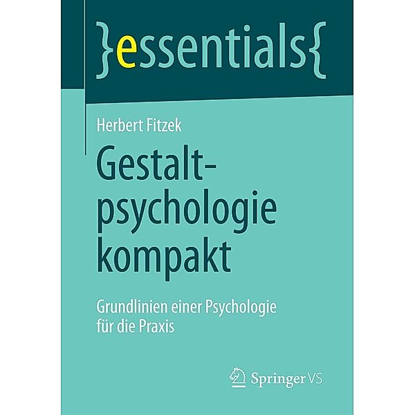 Gestaltpsychologie kompakt / essentials, Herbert Fitzek