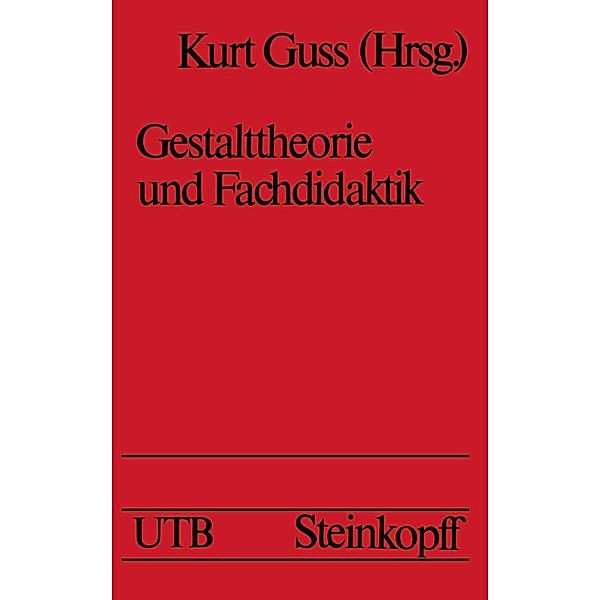 Gestalttheorie und Fachdidaktik / Universitätstaschenbücher Bd.727