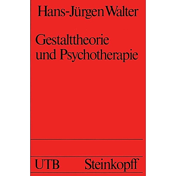 Gestalttheorie und Psychotherapie / Universitätstaschenbücher Bd.677, H. -J. Walter