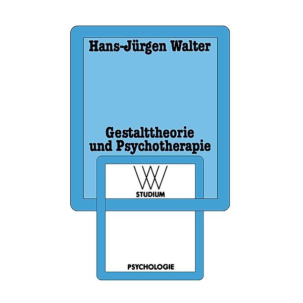 Gestalttheorie und Psychotherapie / wv studium Bd.138, Hans-Jürgen Walter