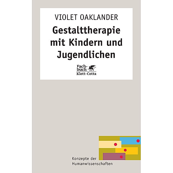 Gestalttherapie mit Kindern und Jugendlichen (Konzepte der Humanwissenschaften), Violet Oaklander