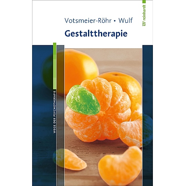 Gestalttherapie / Wege der Psychotherapie, Achim Votsmeier-Röhr, Rosemarie Wulf