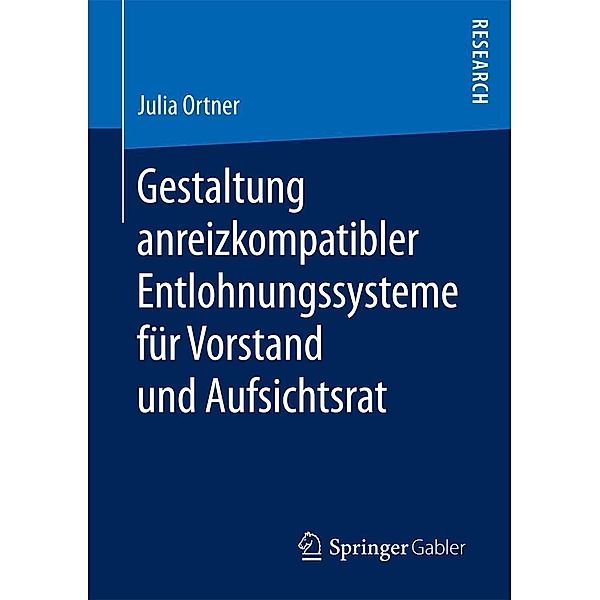 Gestaltung anreizkompatibler Entlohnungssysteme für Vorstand und Aufsichtsrat, Julia Ortner