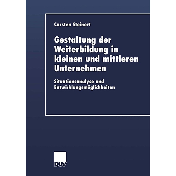 Gestaltung der Weiterbildung in kleinen und mittleren Unternehmen / Wirtschaftswissenschaften, Carsten Steinert