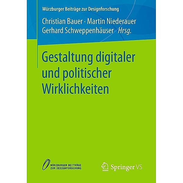 Gestaltung digitaler und politischer Wirklichkeiten / Würzburger Beiträge zur Designforschung