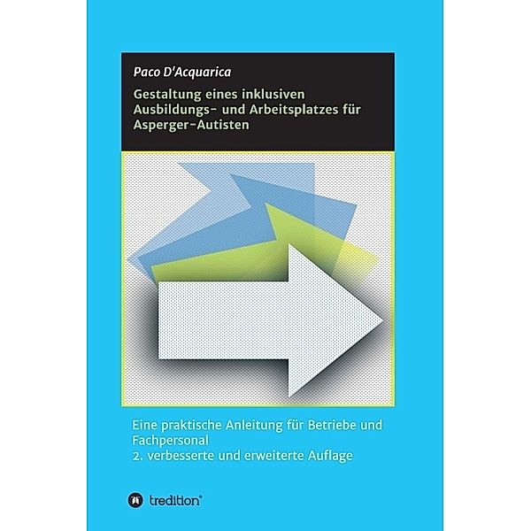 Gestaltung eines inklusiven Ausbildungs- und Arbeitsplatzes für Asperger-Autisten, Paco D'Acquarica