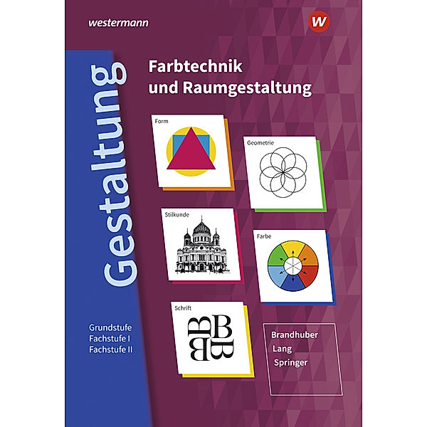 Gestaltung - Farbtechnik und Raumgestaltung, Gerhard Springer, Lorenz Brandhuber, Siegfried Lang