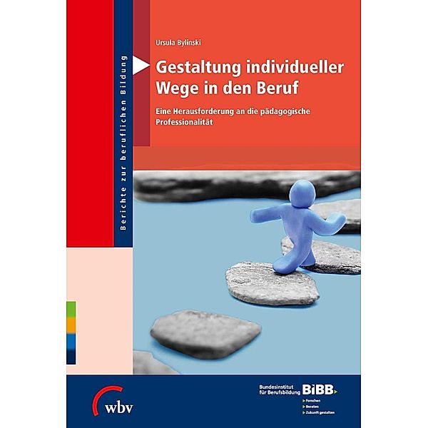 Gestaltung individueller Wege in den Beruf / Berichte zur beruflichen Bildung Bd.55, Ursula Bylinski