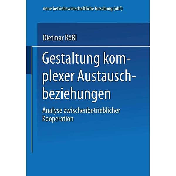 Gestaltung komplexer Austauschbeziehungen / neue betriebswirtschaftliche forschung (nbf) Bd.201, Dietmar Rössl