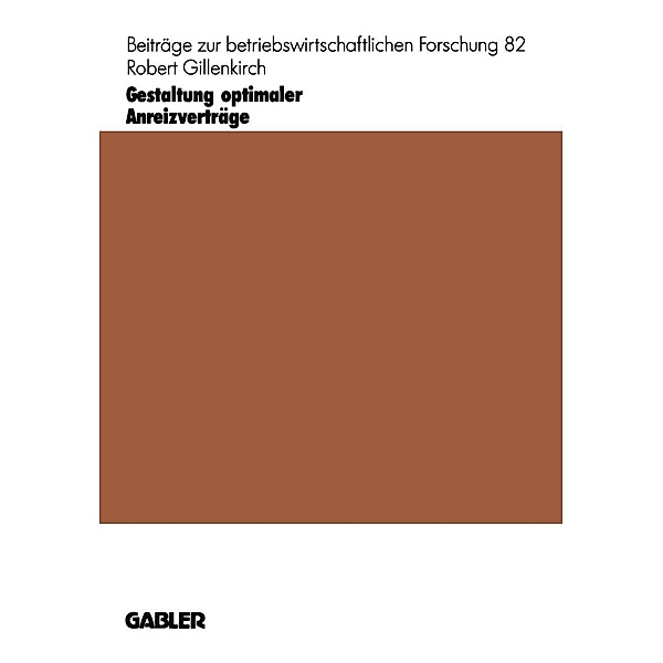 Gestaltung optimaler Anreizverträge / Beiträge zur betriebswirtschaftlichen Forschung Bd.82, Robert Gillenkirch