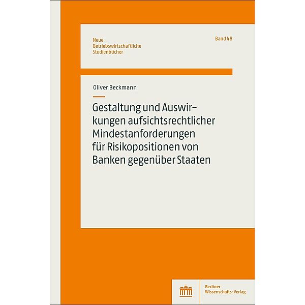 Gestaltung und Auswirkungen aufsichtsrechtlicher Mindestanforderungen für Risikopositionen von Banken gegenüber Staaten, Oliver Beckmann