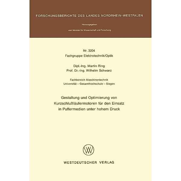 Gestaltung und Optimierung von Kurzschlußläufermotoren für den Einsatz in Puffermedien unter hohem Druck / Forschungsberichte des Landes Nordrhein-Westfalen Bd.3204, Martin Ring