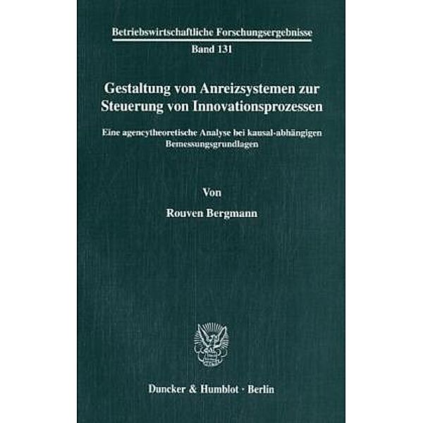 Gestaltung von Anreizsystemen zur Steuerung von Innovationsprozessen., Rouven Bergmann