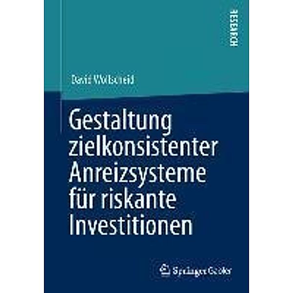 Gestaltung zielkonsistenter Anreizsysteme für riskante Investitionen, David Wollscheid