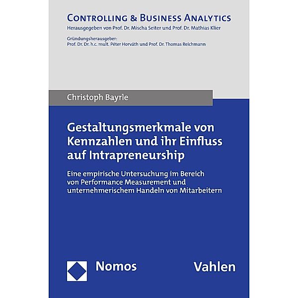 Gestaltungsmerkmale von Kennzahlen und ihr Einfluss auf Intrapreneurship / Controlling Praxis, Christoph Bayrle