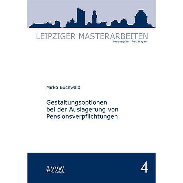 Gestaltungsoptionen bei der Auslagerung von Pensionsverpflichtungen, Mirko Buchwald