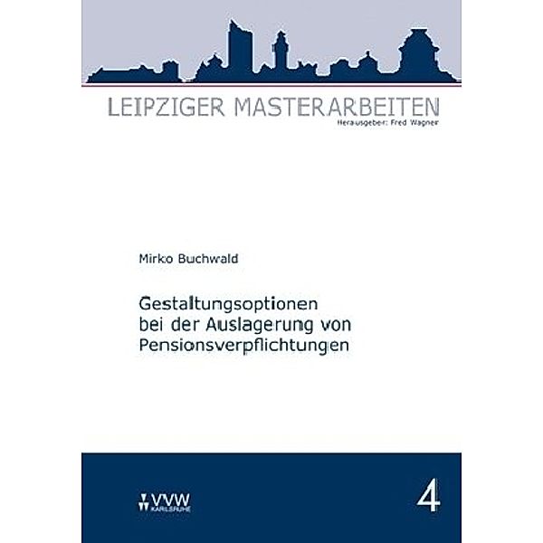 Gestaltungsoptionen bei der Auslagerung von Pensionsverpflichtungen, Mirko Buchwald