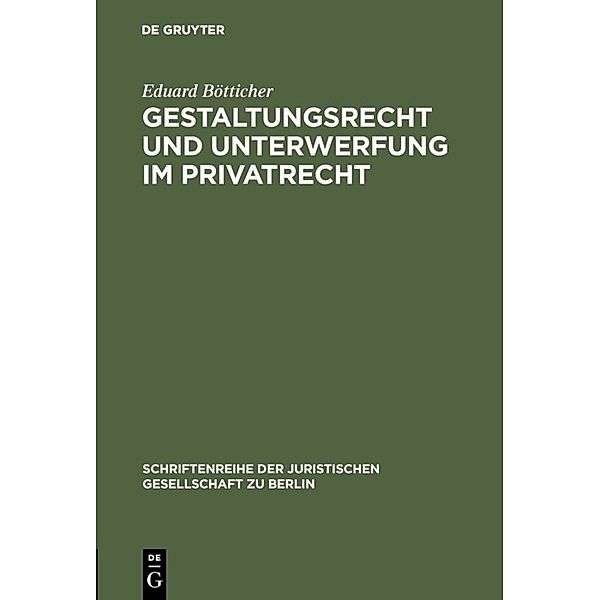 Gestaltungsrecht und Unterwerfung im Privatrecht, Eduard Bötticher
