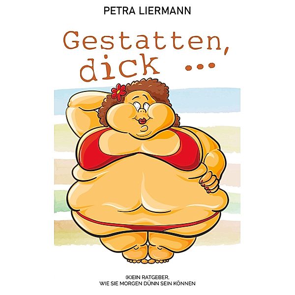 Gestatten, dick ..., Petra Liermann