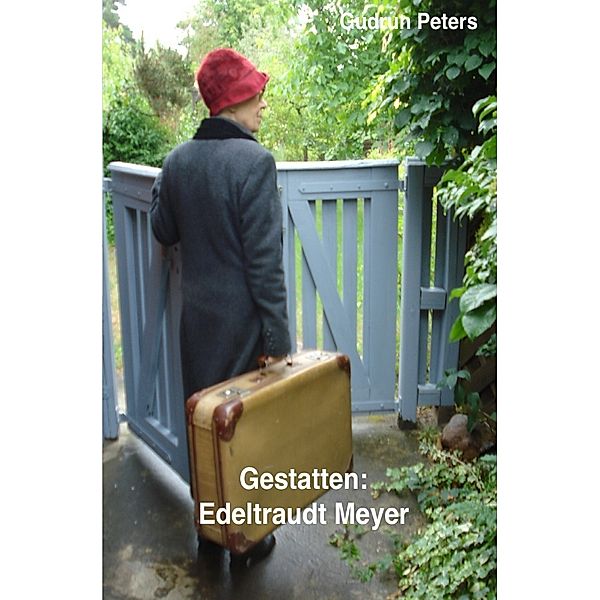 Gestatten: Edeltraudt Meyer, Gudrun Peters