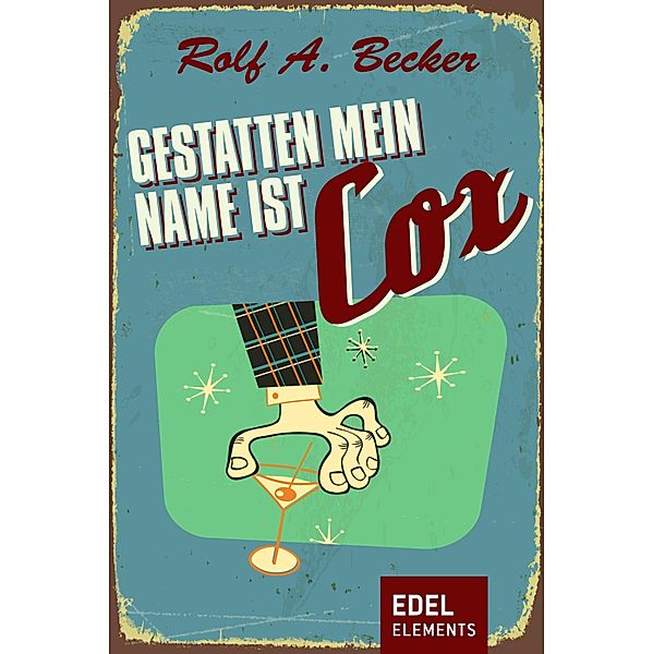 Gestatten, mein Name ist Cox / Gestatten, mein Name ist Cox Bd.1, Rolf A. Becker