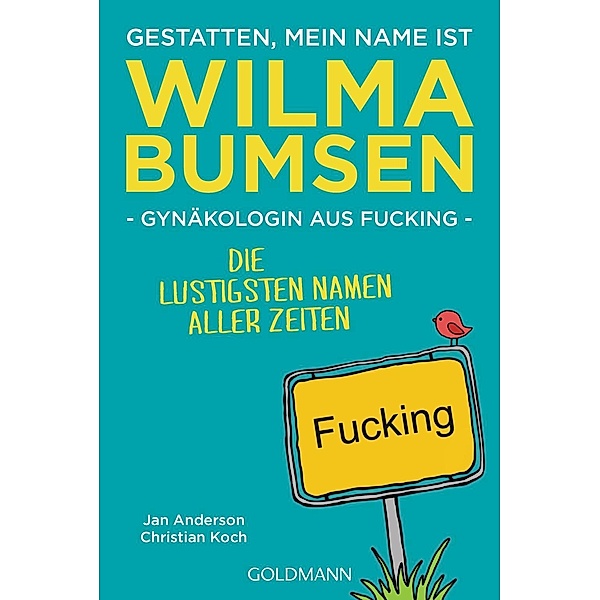 Gestatten, mein Name ist Wilma Bumsen, Gynäkologin aus Fucking, Jan Anderson, Christian Koch