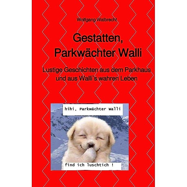 Gestatten, Parkwächter Walli, Wolfgang Walbrecht