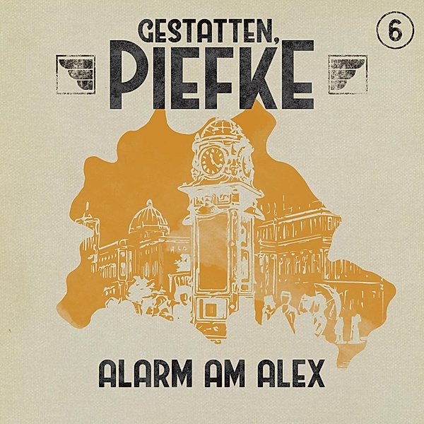 Gestatten, Piefke - 6 - Alarm am Alex, Markus Topf