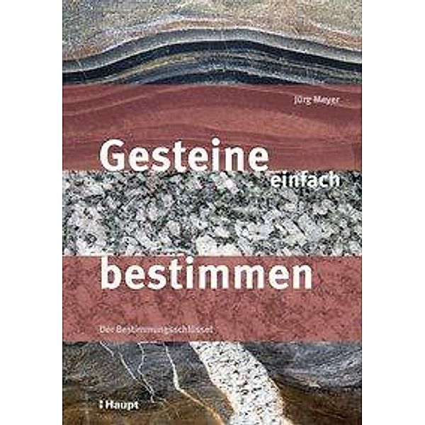 Gesteine einfach bestimmen, Jürg Meyer