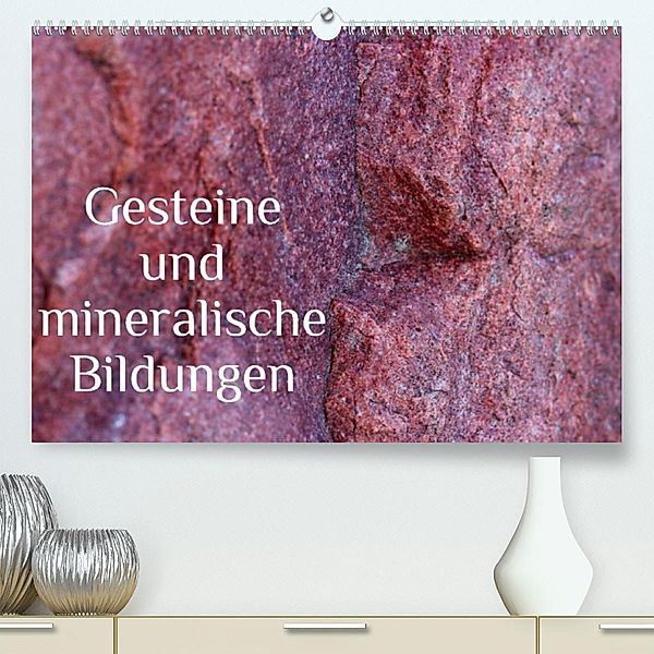 Gesteine und mineralische Bildungen (Premium, hochwertiger DIN A2 Wandkalender 2023, Kunstdruck in Hochglanz), Heike Hultsch