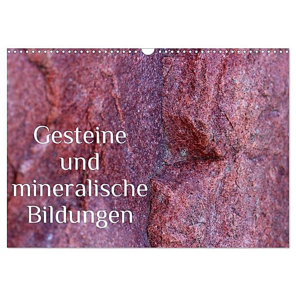 Gesteine und mineralische Bildungen (Wandkalender 2024 DIN A3 quer), CALVENDO Monatskalender, Heike Hultsch