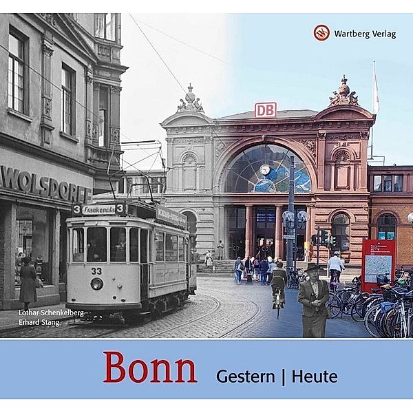 Gestern und Heute / Bonn - gestern und heute, Lothar Schenkelberg, Erhard Stang