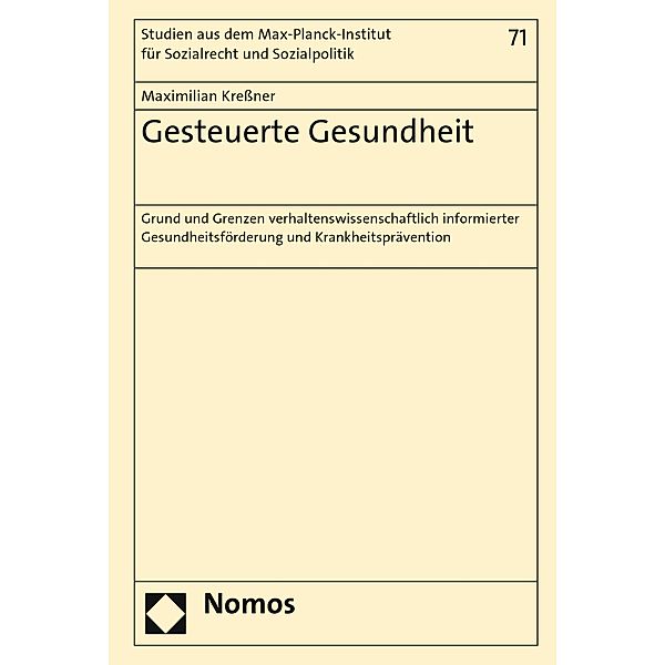 Gesteuerte Gesundheit / Studien aus dem Max-Planck-Institut für Sozialrecht und Sozialpolitik Bd.71, Maximilian Kreßner
