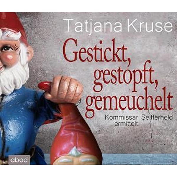Gestickt, gestopft, gemeuchelt, 5 Audio-CDs, Tatjana Kruse
