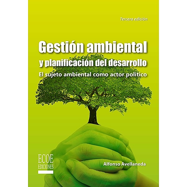 Gestión ambiental y planificación del desarrollo - 3ra edición, José Alfonso Avellaneda Cusaría