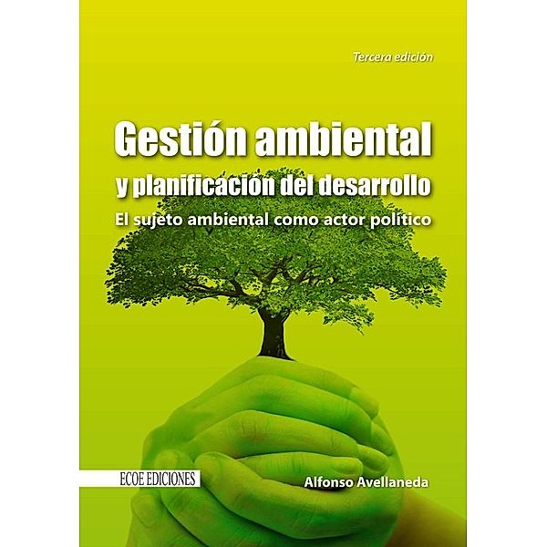 Gestión ambiental y planificación del desarrollo. El sujeto ambiental como actor político, Alfonso Avellaneda Cusaría