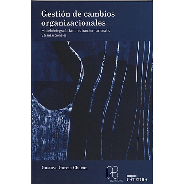Gestión de cambios organizacionales / Colección Cátedra, Gustavo García