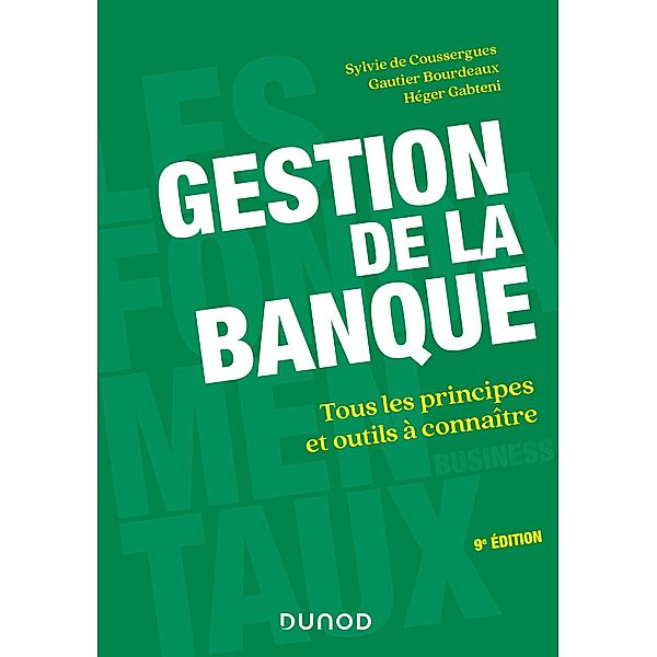 Gestion de la banque - 9e éd. / Les fondamentaux business, Sylvie de Coussergues, Gautier Bourdeaux, Héger Gabteni