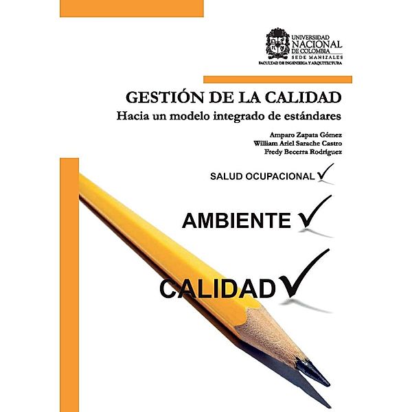 Gestión de la calidad. Hacia un modelo integrado de estándares., Amparo Zapata Gómez, William Ariel Sarache Castro, Fredy Becerra Rodríguez