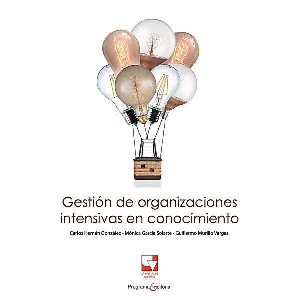 Gestión de organizaciones intensivas en conocimiento, Mónica García Solarte, Guillermo Murillo Vargas, Carlos Hernán González