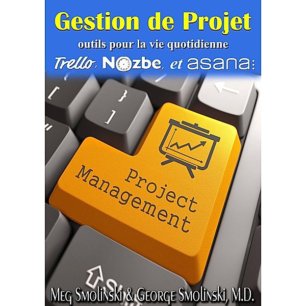 Gestion de projet : outils pour la vie quotidienne, George Smolinski